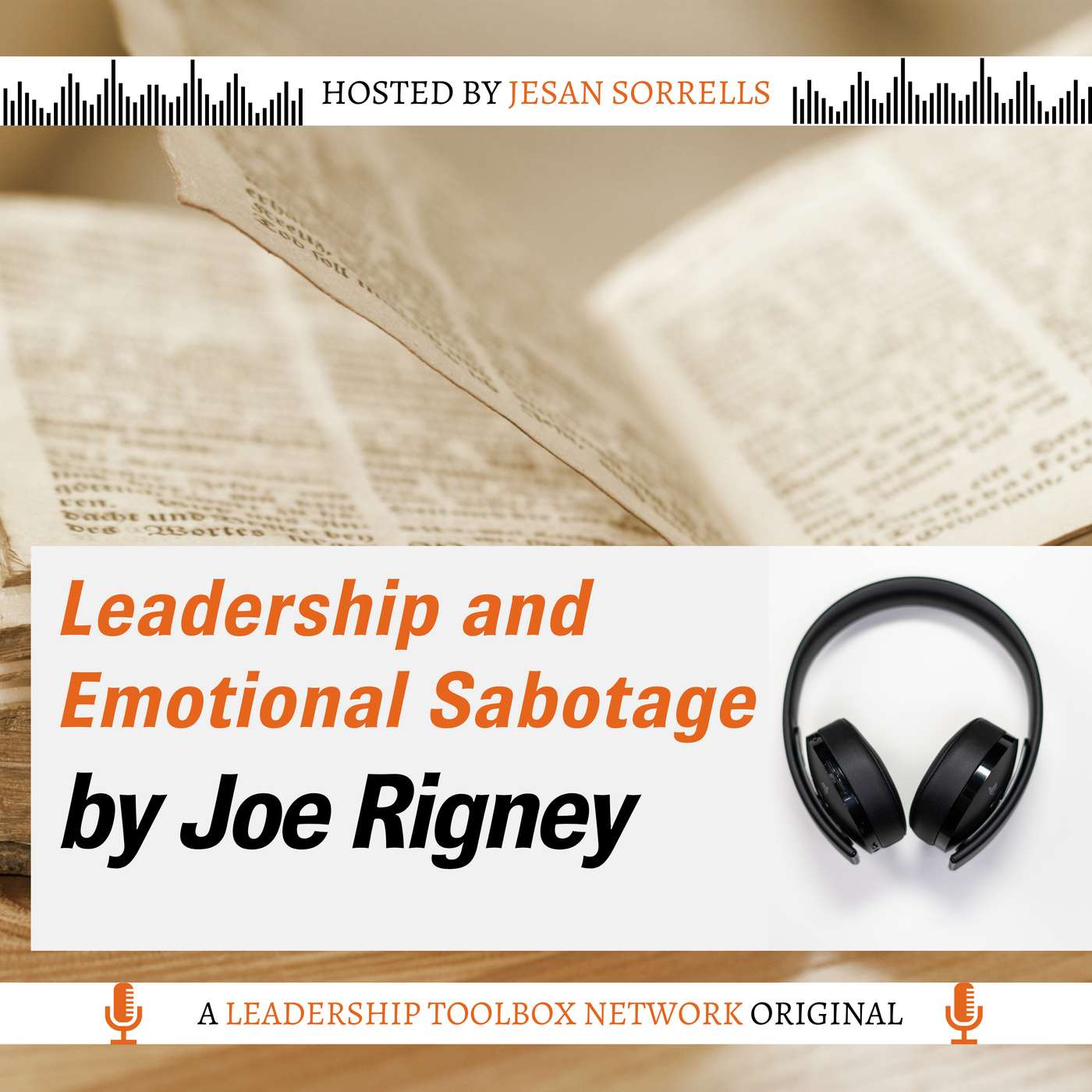 Leadership and Emotional Sabotage: Resisting the Anxiety That Will Wreck Your Family, Destroy Your Church, and Ruin the World by Joe Rigney w/Brian Bagley
