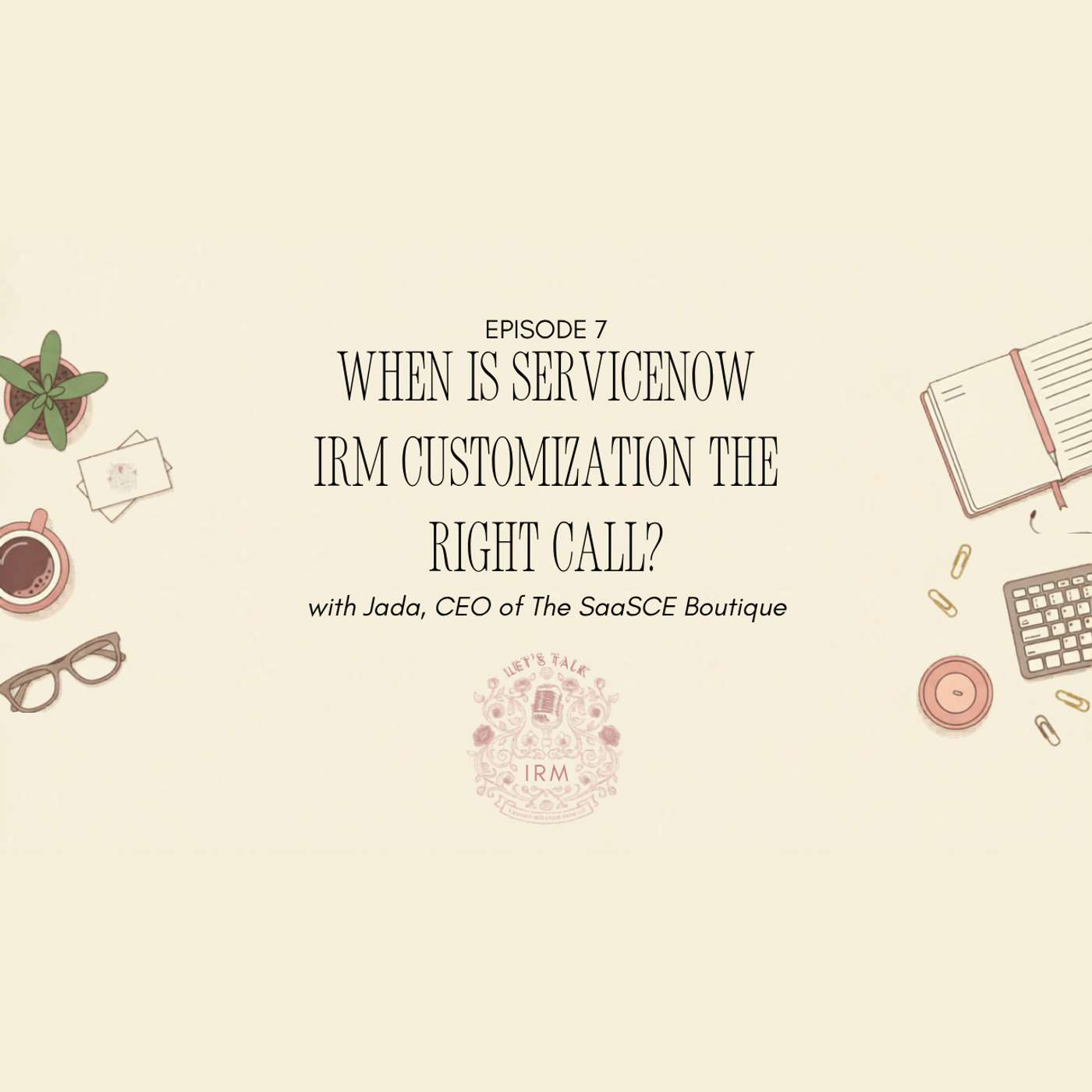 When is ServiceNow IRM Customization the right call? episode artwork