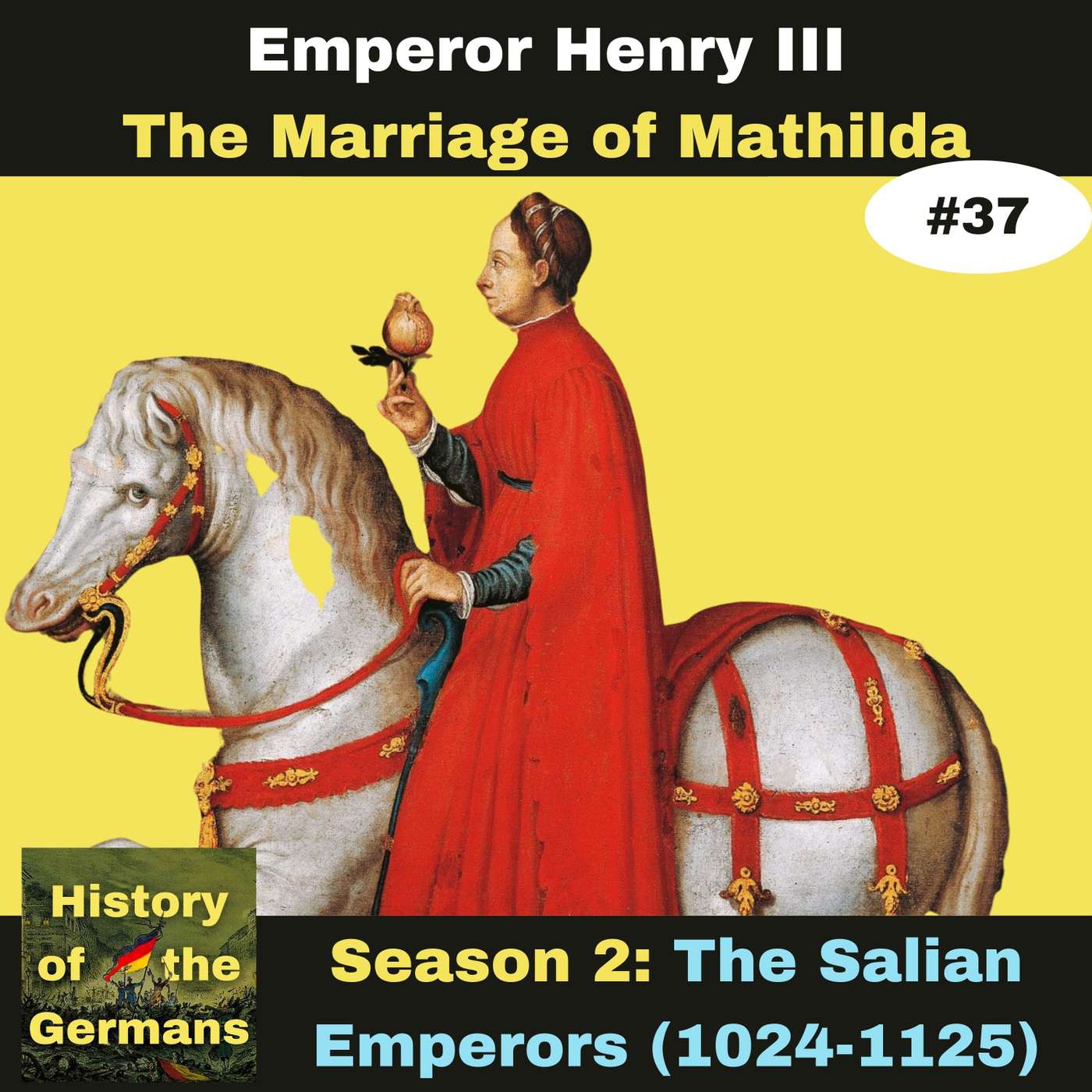 Ep. 37: Investiture Controversy (1065-1122) - The Marriage of Matilda of Tuscany