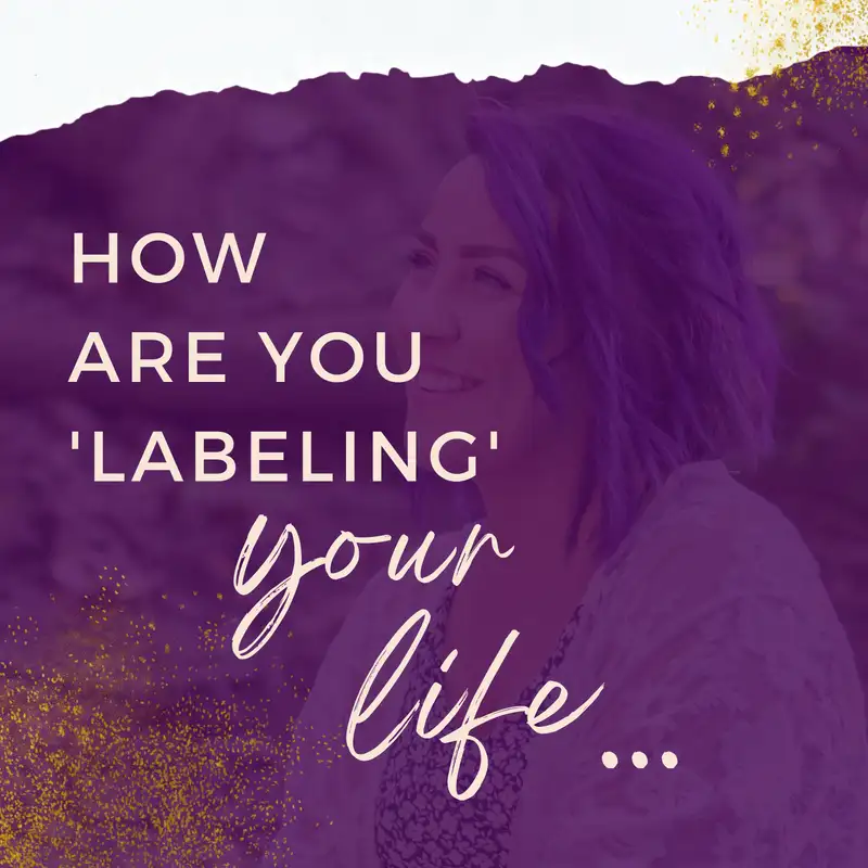 How are you 'Labeling' Your Life?