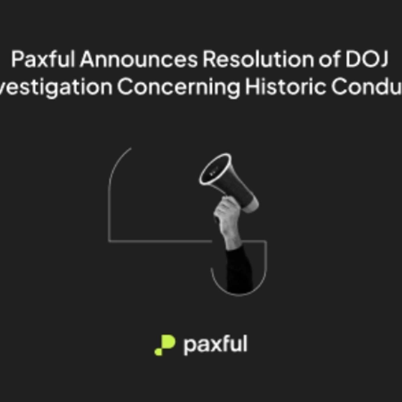 Paxful Announces Resolution of DOJ Investigation Concerning Historic Conduct