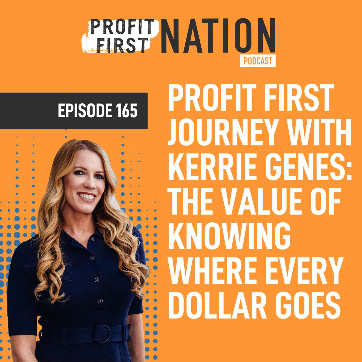 Play Ep. 165- Profit First Journey with Kerrie Genes: The Value of Knowing Where Every Dollar Goes