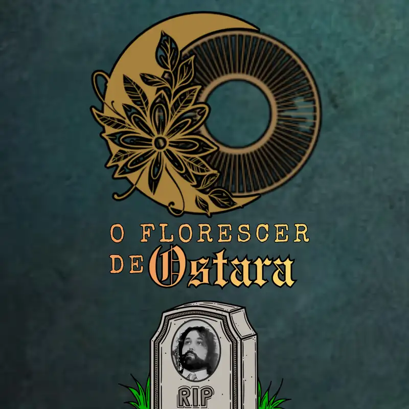 O Florescer de Ostara #Obituário - Teófilo 