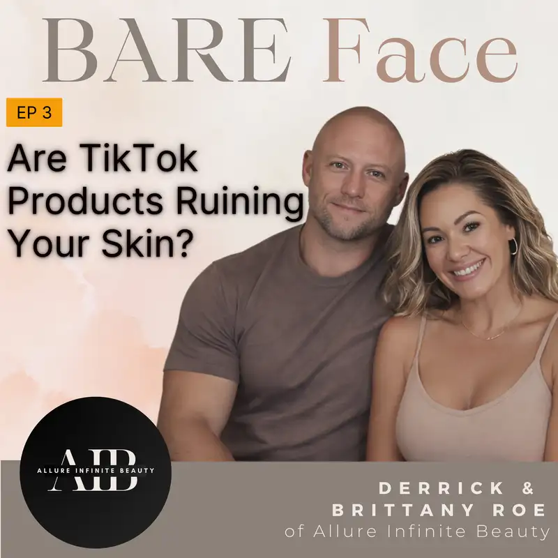 EP 3 - BARE Face Podcast: Are TikTok Products Ruining Your Skin?