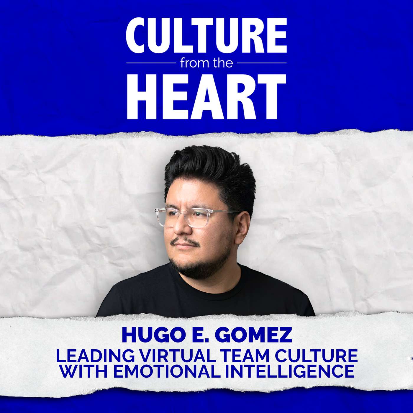 Leading Virtual Team Culture with Emotional Intelligence featuring Hugo E. Gomez episode artwork