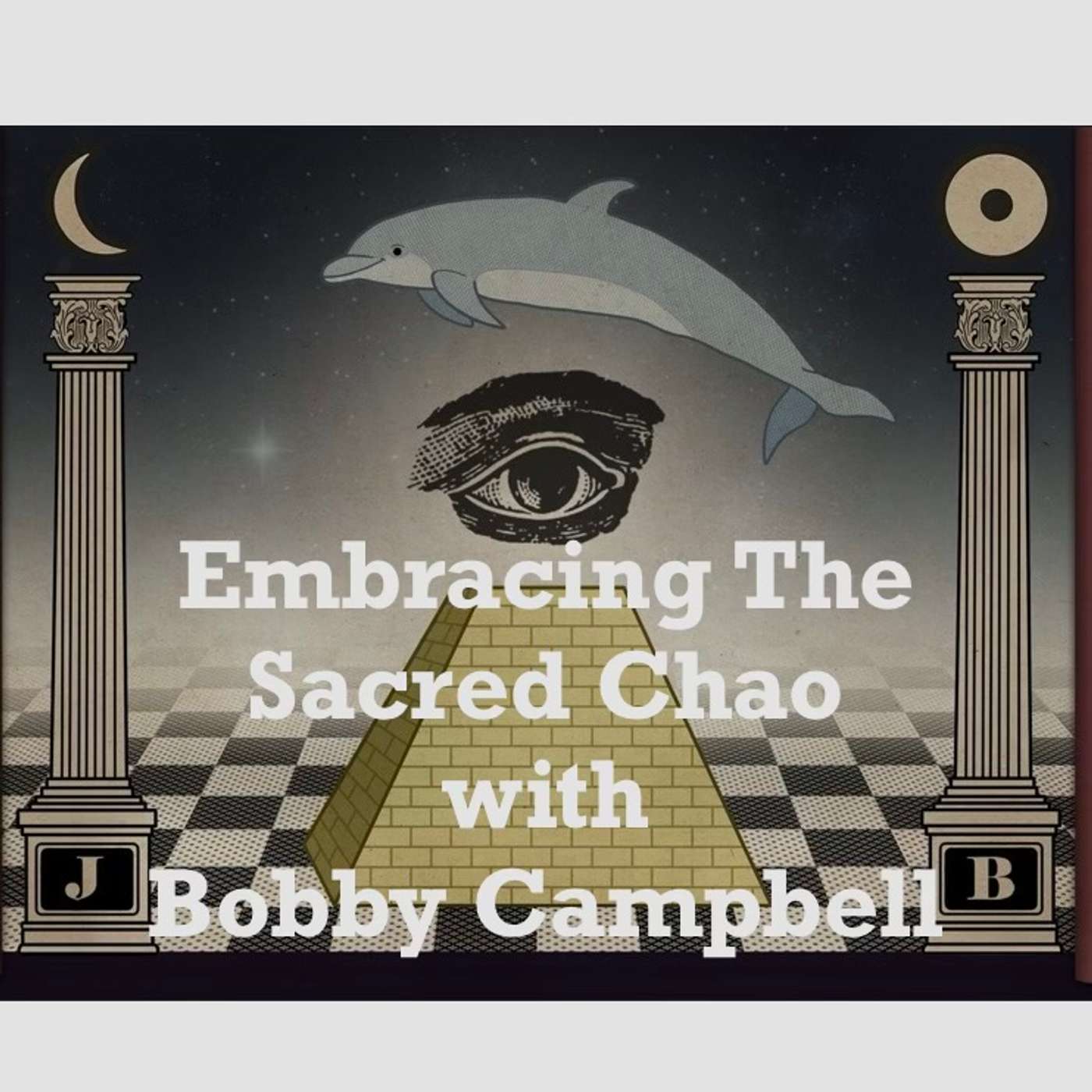 Embracing the Sacred Chao with Bobby Campbell