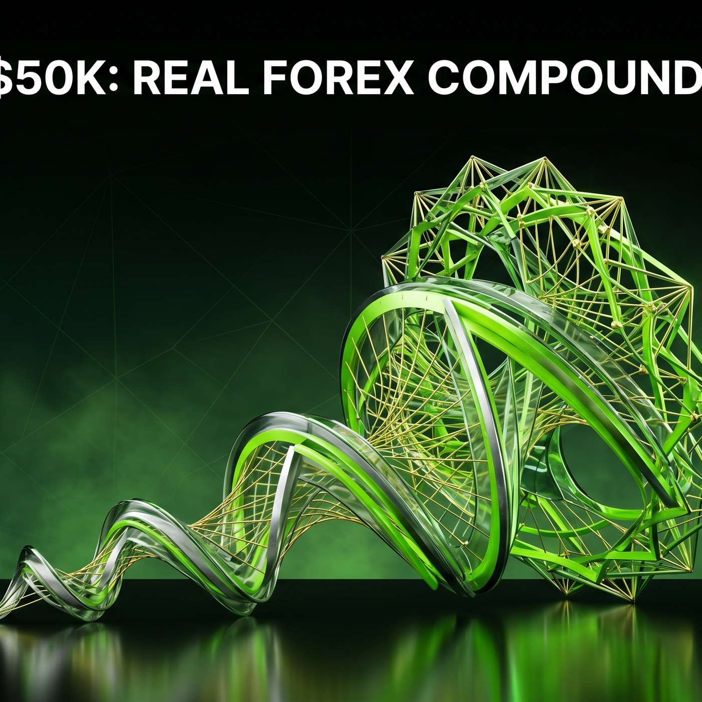 $500 to $50K: Real Forex Compound Growth episode artwork