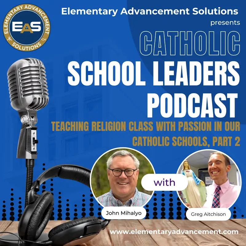 Teaching Religion Class with Passion in Our Catholic Schools with Greg Aitchison, Part Two