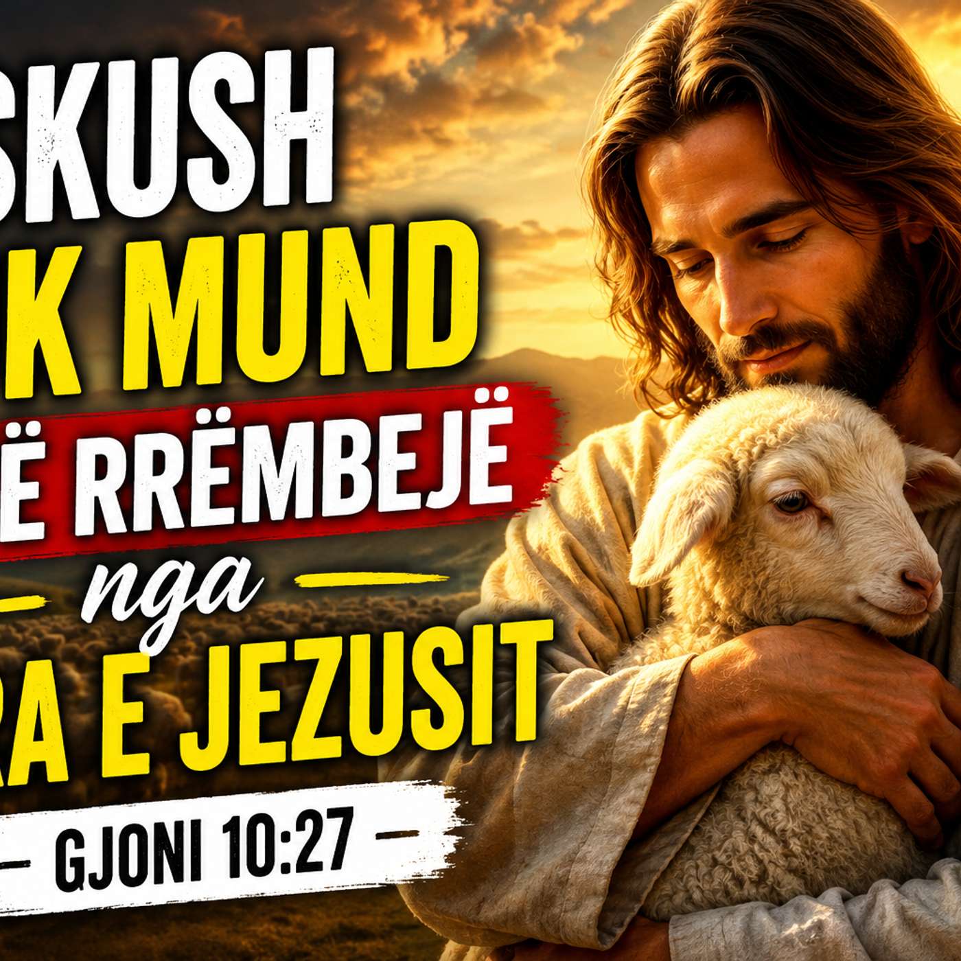 Askush nuk mund të të rrëmbejë nga dora e Jezusit  Gjoni 10:27-30 episode artwork