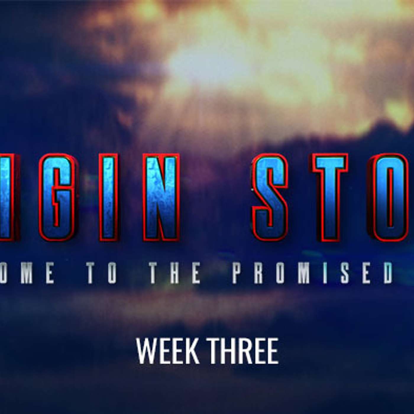Origin Story 2 - Week Three