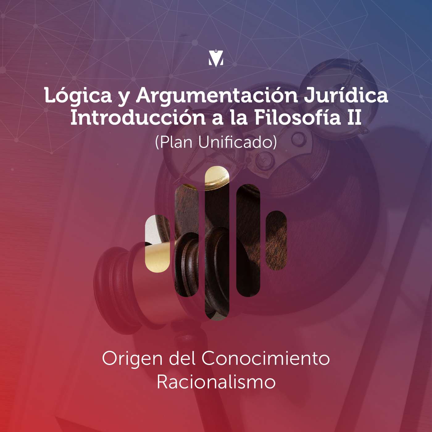 4 - LÓGICA Y ARGUMENTACIÓN JURÍDICA - INTRODUCCIÓN A LA FILOSOFÍA II: Origen del Conocimiento, Racionalismo episode artwork