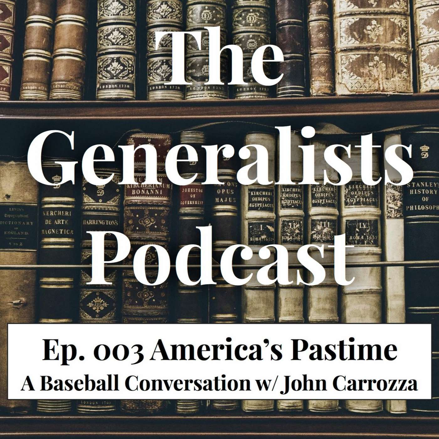 Ep. 003 America's Pastime - A Baseball Conversation with John Carrozza episode artwork