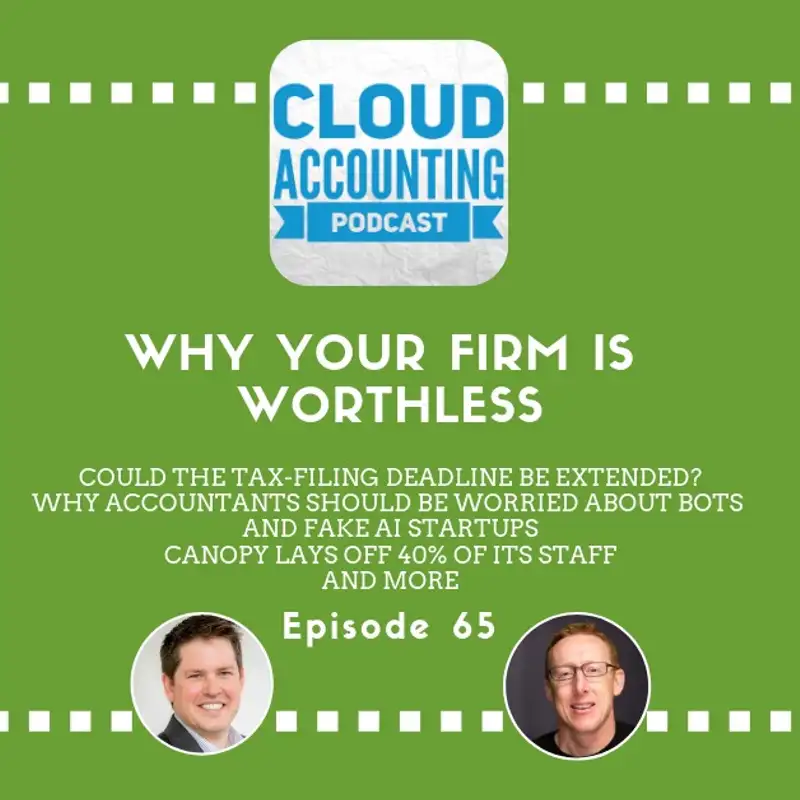 Could the tax-filing deadline be extended? Also, why accountants should be worried about bots and fake AI startups, and Canopy lays off 40% of its staff