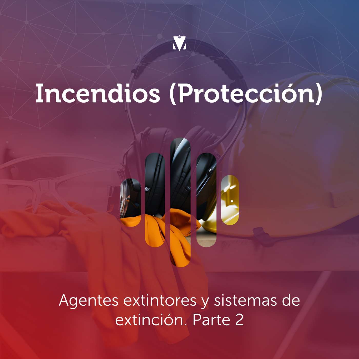 4 - INCENDIOS (PROTECCIÓN): Agentes extintores y sistemas de extinción. Parte 2 episode artwork