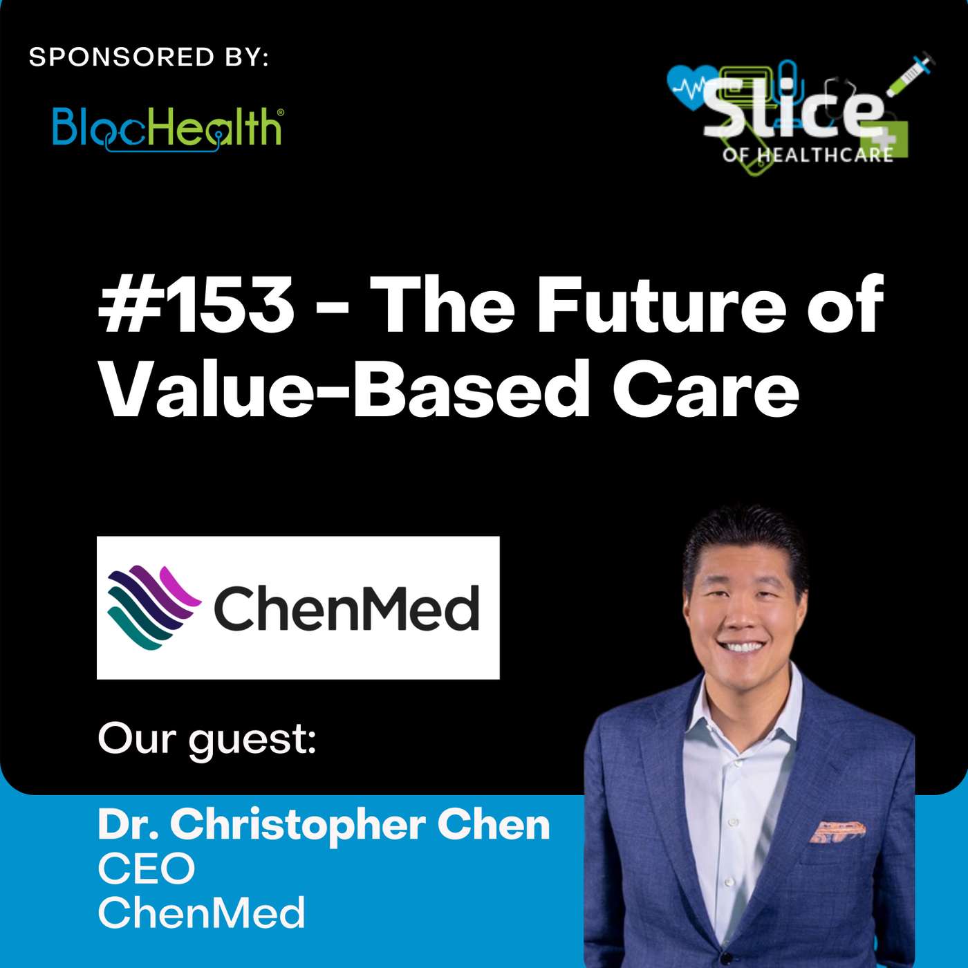 #153 - The Future of Value-Based Care, featuring Dr. Christopher Chen, CEO at ChenMed