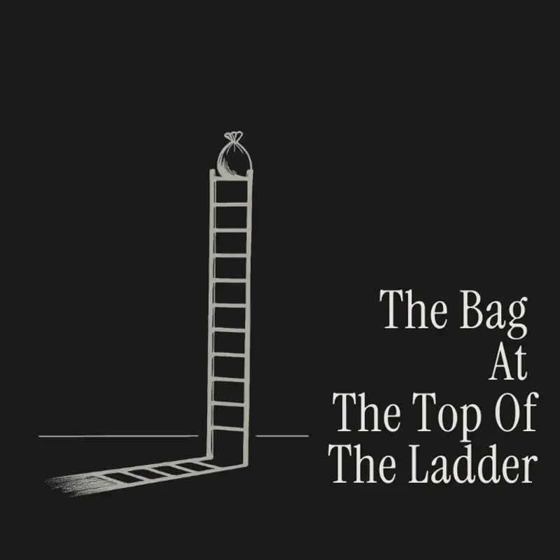 The Bag At The Top of the Ladder