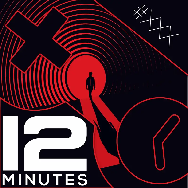 287: Twelve Minutes