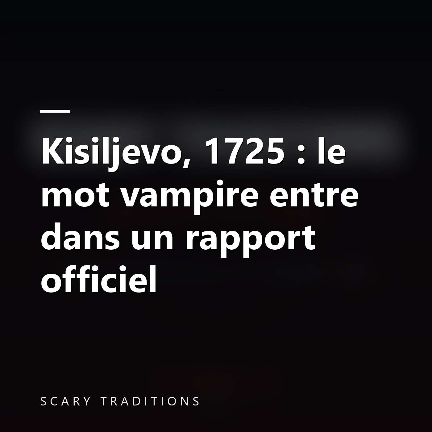 Scary Traditions - Des histoires vraies