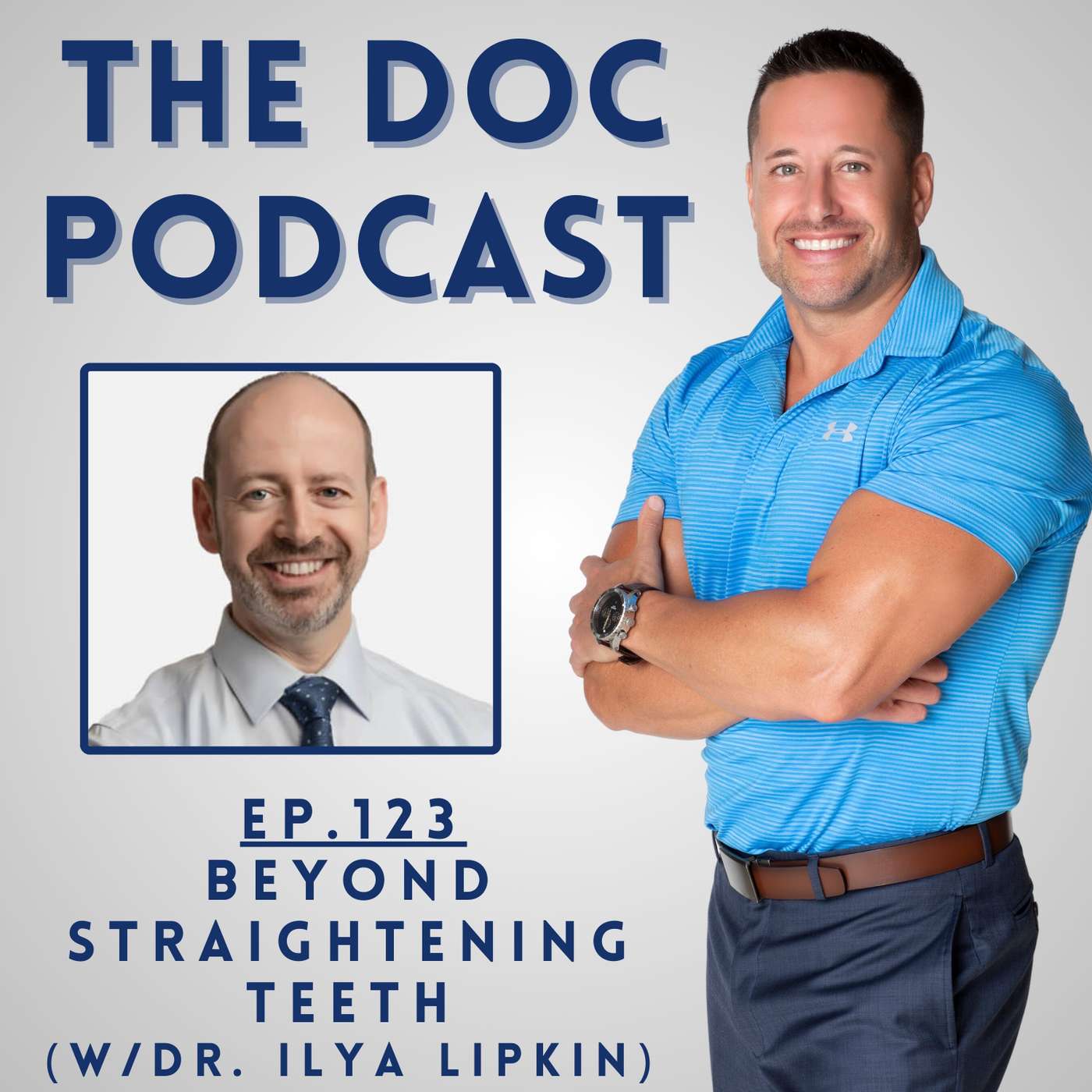 Beyond Straightening Teeth (w/Dr. Ilya Lipkin) [Ep.123]