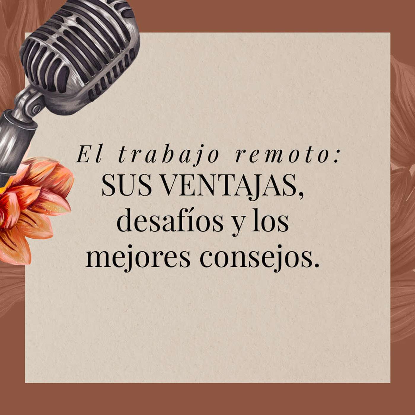 El trabajo remoto: sus ventajas, desafíos y los mejores consejos. episode artwork