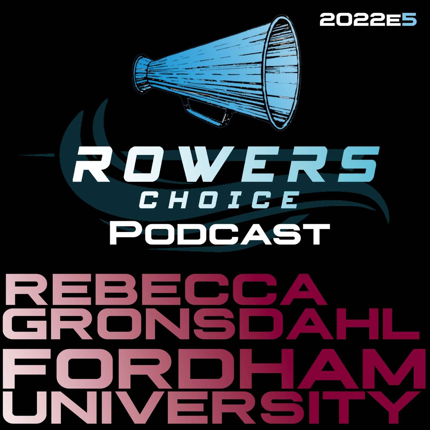2022e5 - Rowers Choice Podcast - Rebecca Gronsdahl - Fordham episode artwork