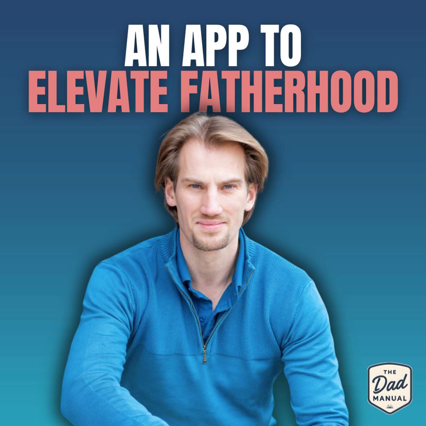 Ep 43: The App That Teaches Dads How Their Kids Are Wired episode artwork