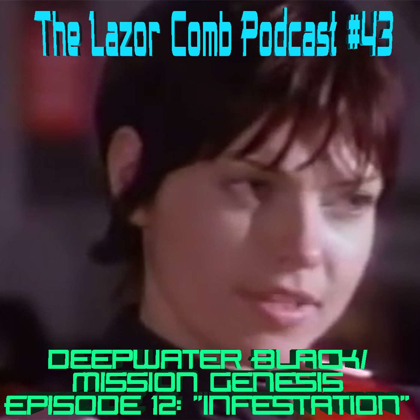LCP #43: Deepwater Black/Mission Genesis Episode 12 - "Infestation" episode artwork