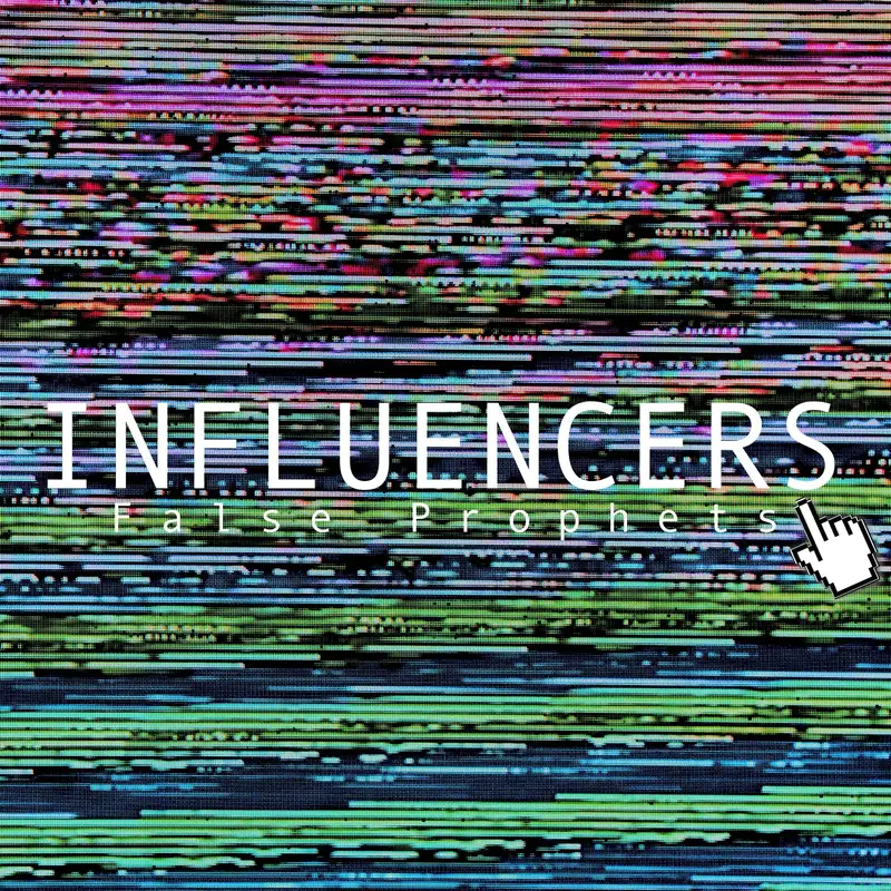 Influencers: False Prophets 
