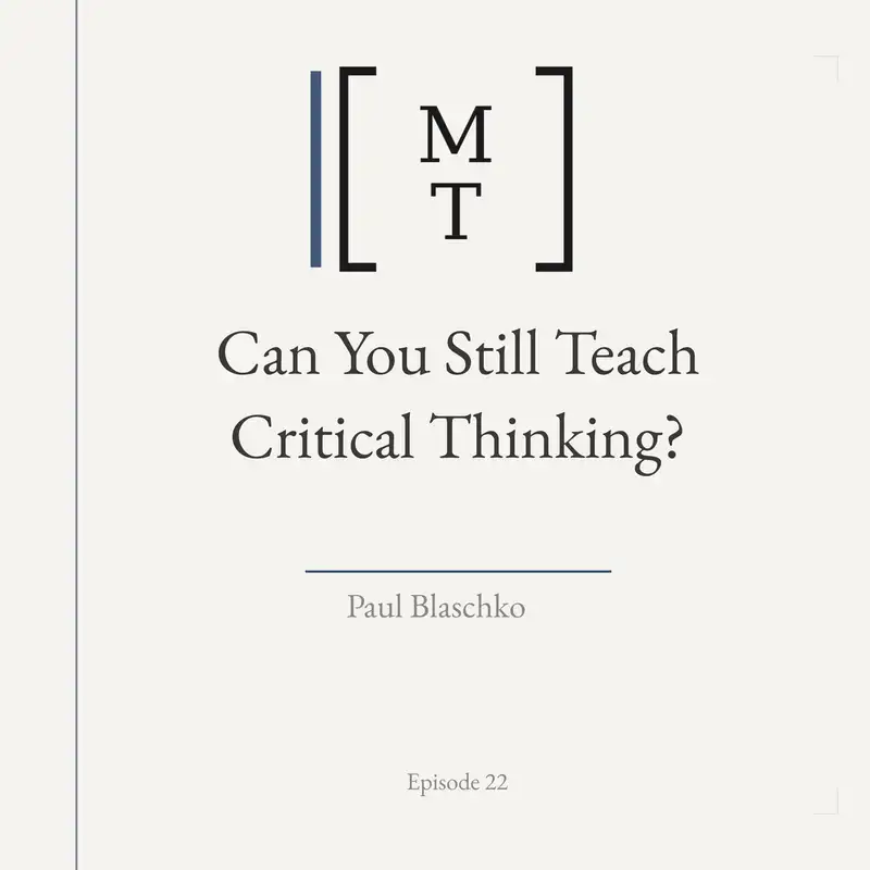 Can You Still Teach Critical Thinking? - Paul Blaschko