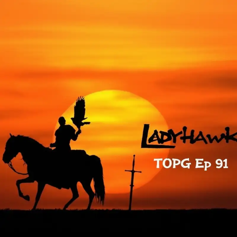 TOPG Ep 91: Ladyhawk