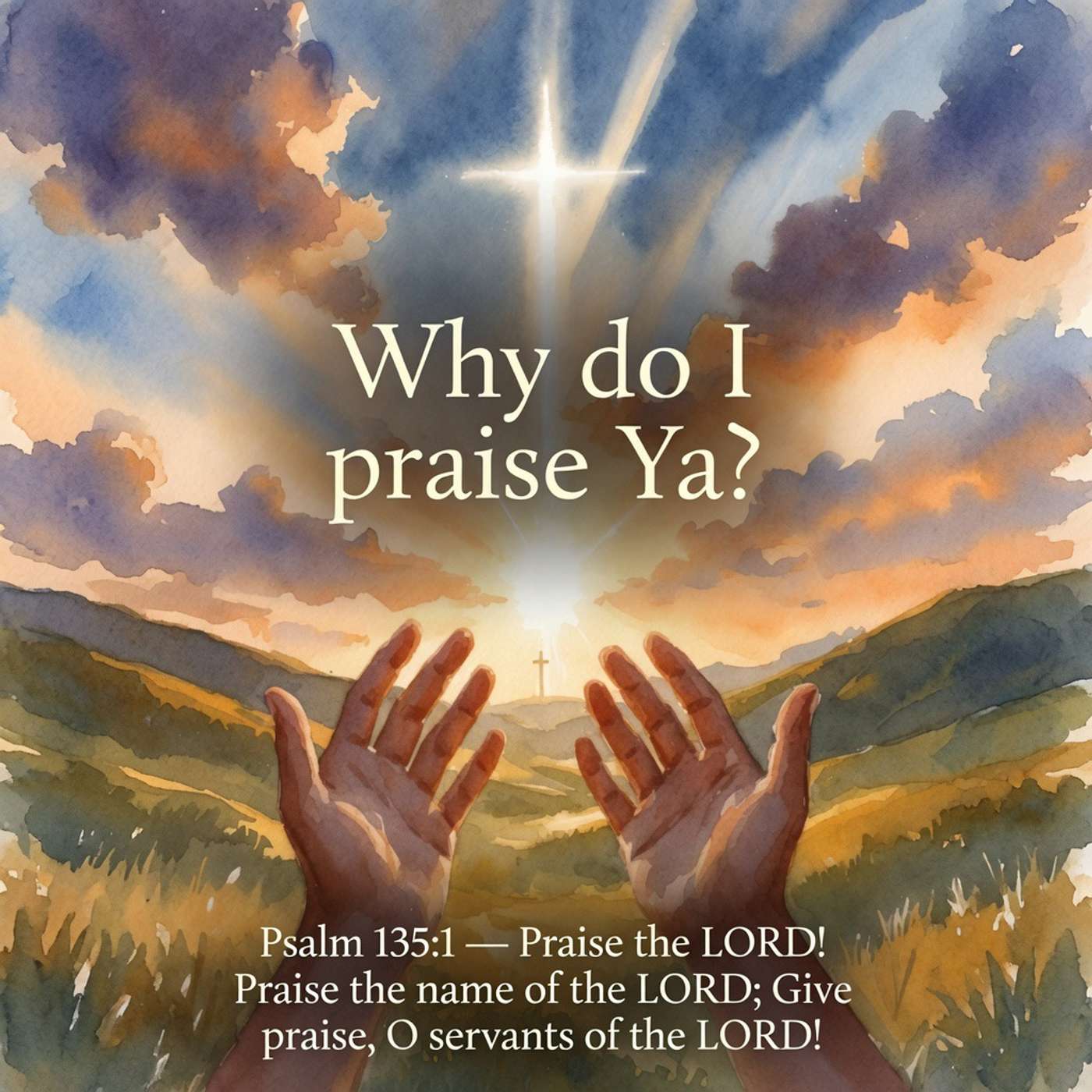 Psalm 135 Why do I praise Ya? episode artwork