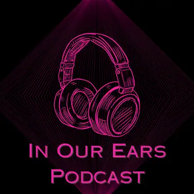 In Our Ears Podcast