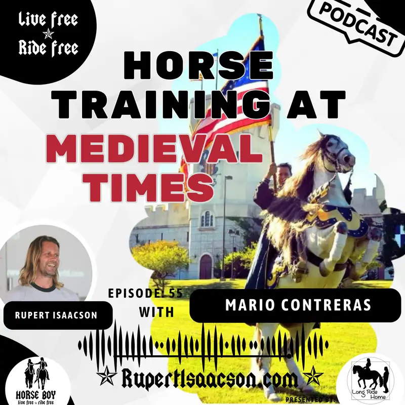 Medieval Times & The Art of Horsemanship: Joy, Trust & the Old Masters | Mario Contreras | LFRF 55
