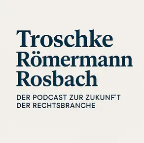 Troschke. Römermann. Rosbach. | Der Podcast zur Zukunft der Rechtsbranche