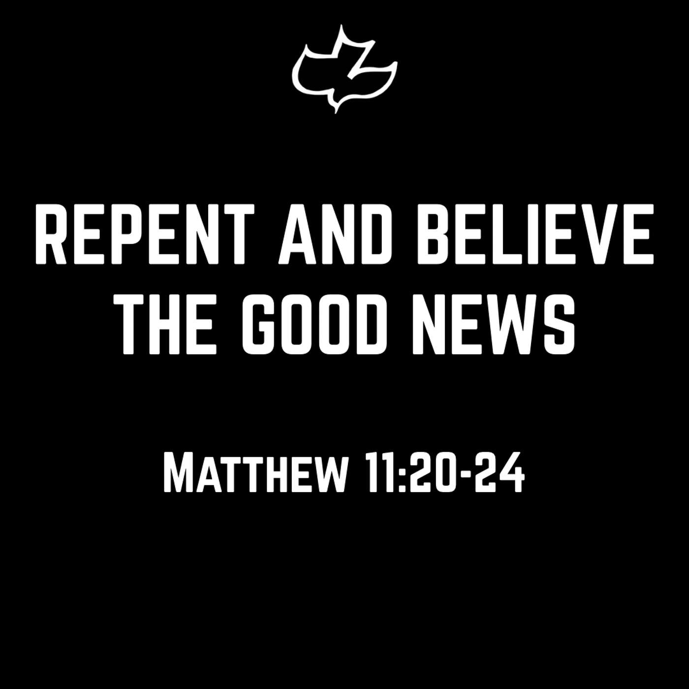 Repent and Believe the Good News