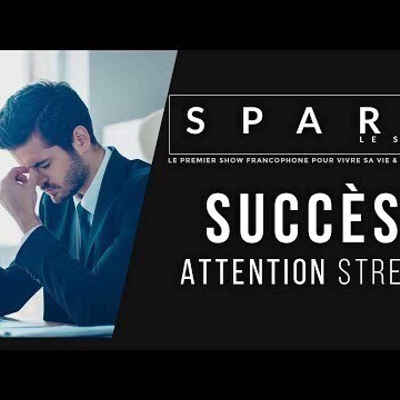 SPARK LE SHOW: SUCCÈS, Attention au Stress episode artwork