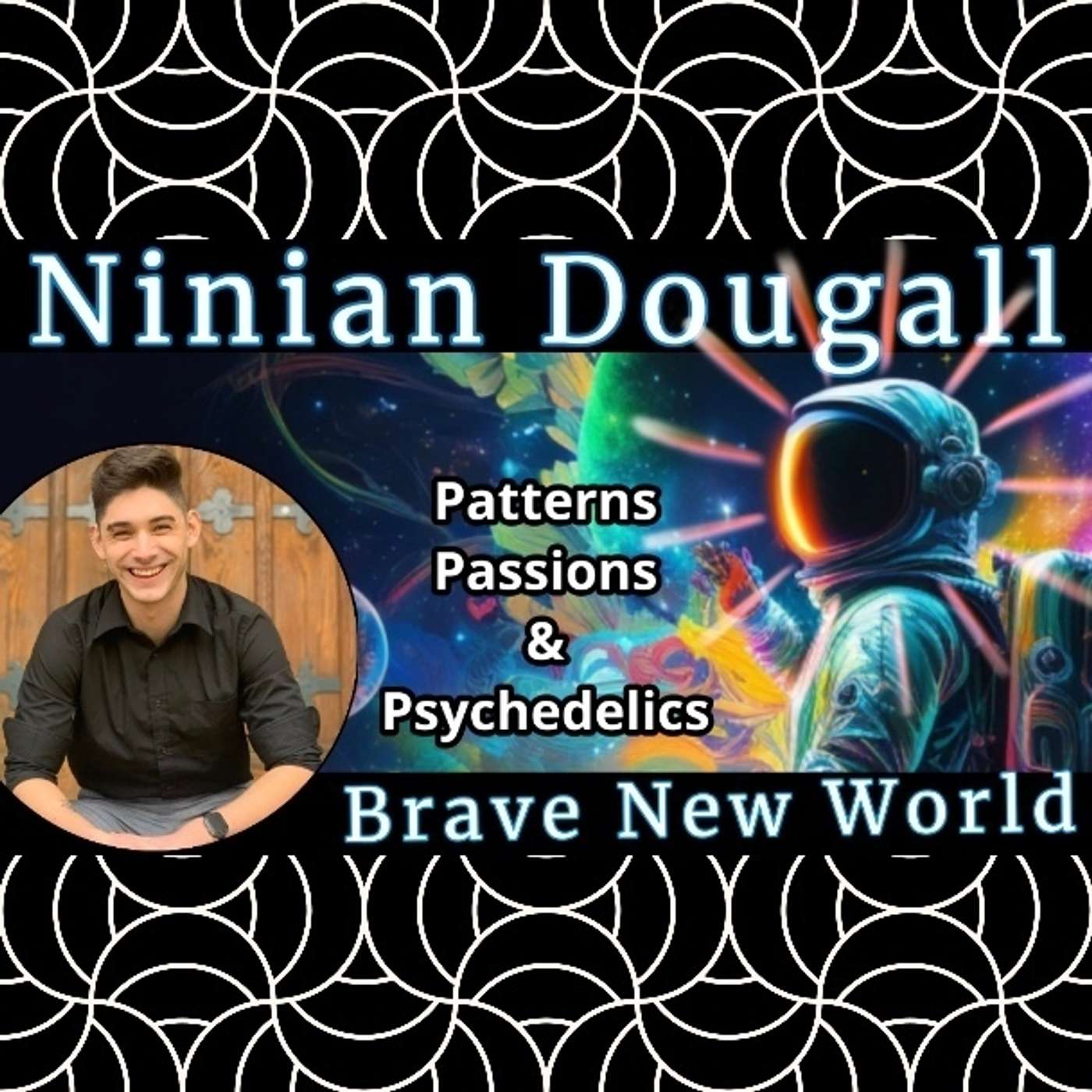 Ninian Dougall - Patterns, Passions, & Psychedelics