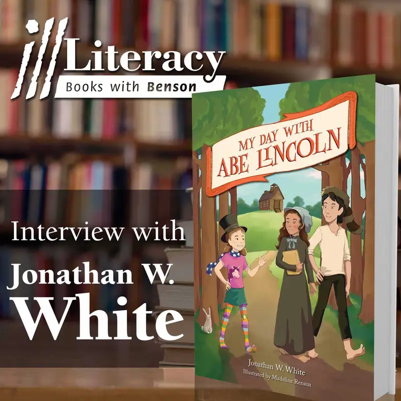 My Day with Abe Lincoln (Guest: Jonathan W. White)