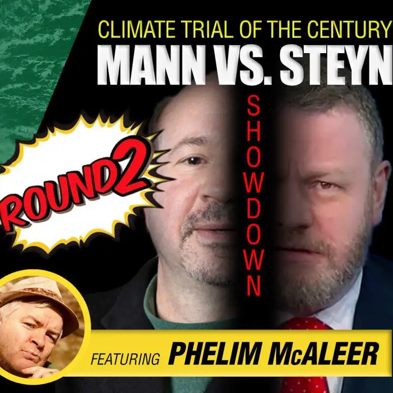 Mann vs. Steyn: Climate Trial of the Century Continues - Guest: Phelim McAleer on Climate Change Roundtable #95