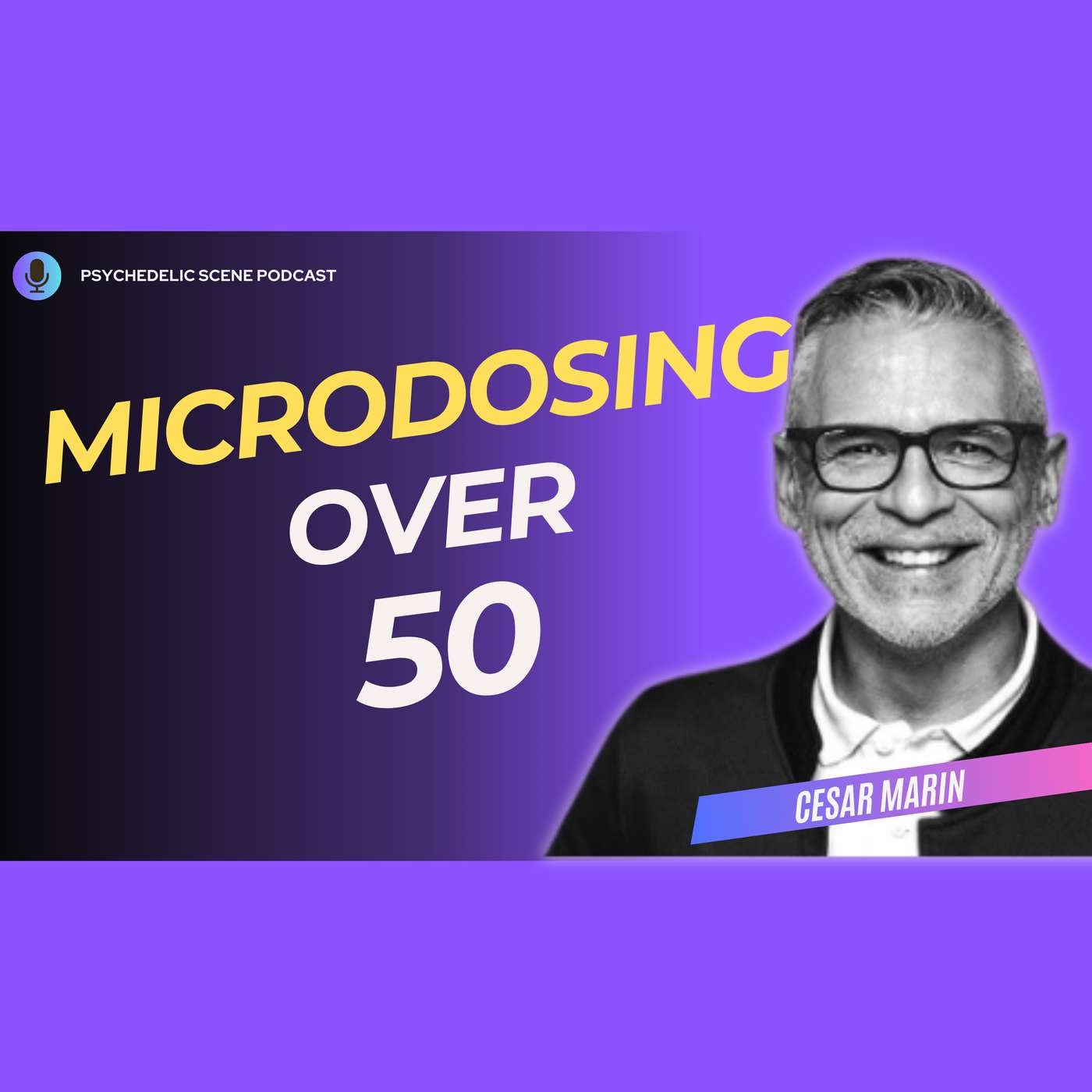 Midlife Curiosity: Microdosing and Personal Growth with Cesar Marin episode artwork