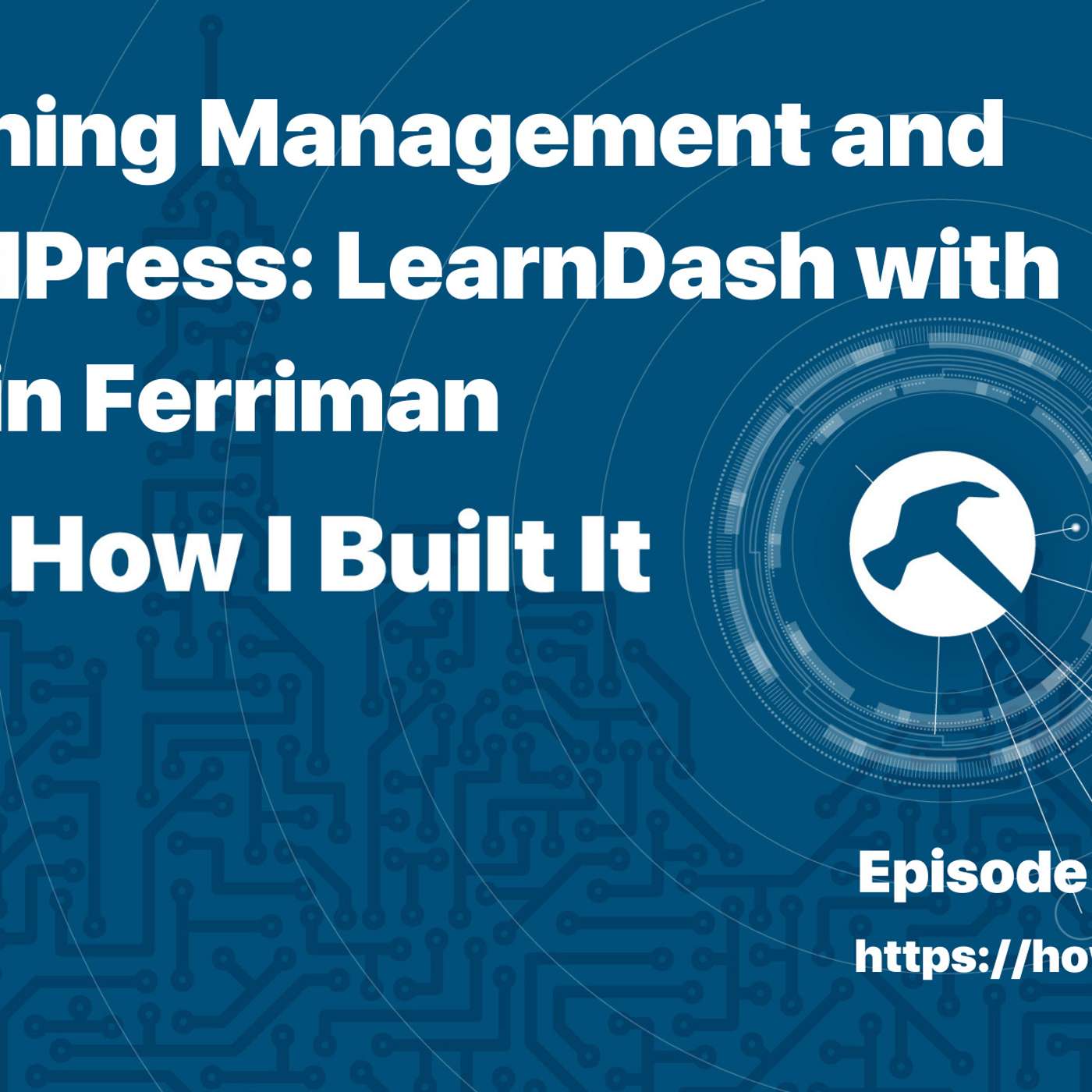 Learning Management and WordPress: LearnDash with Justin Ferriman