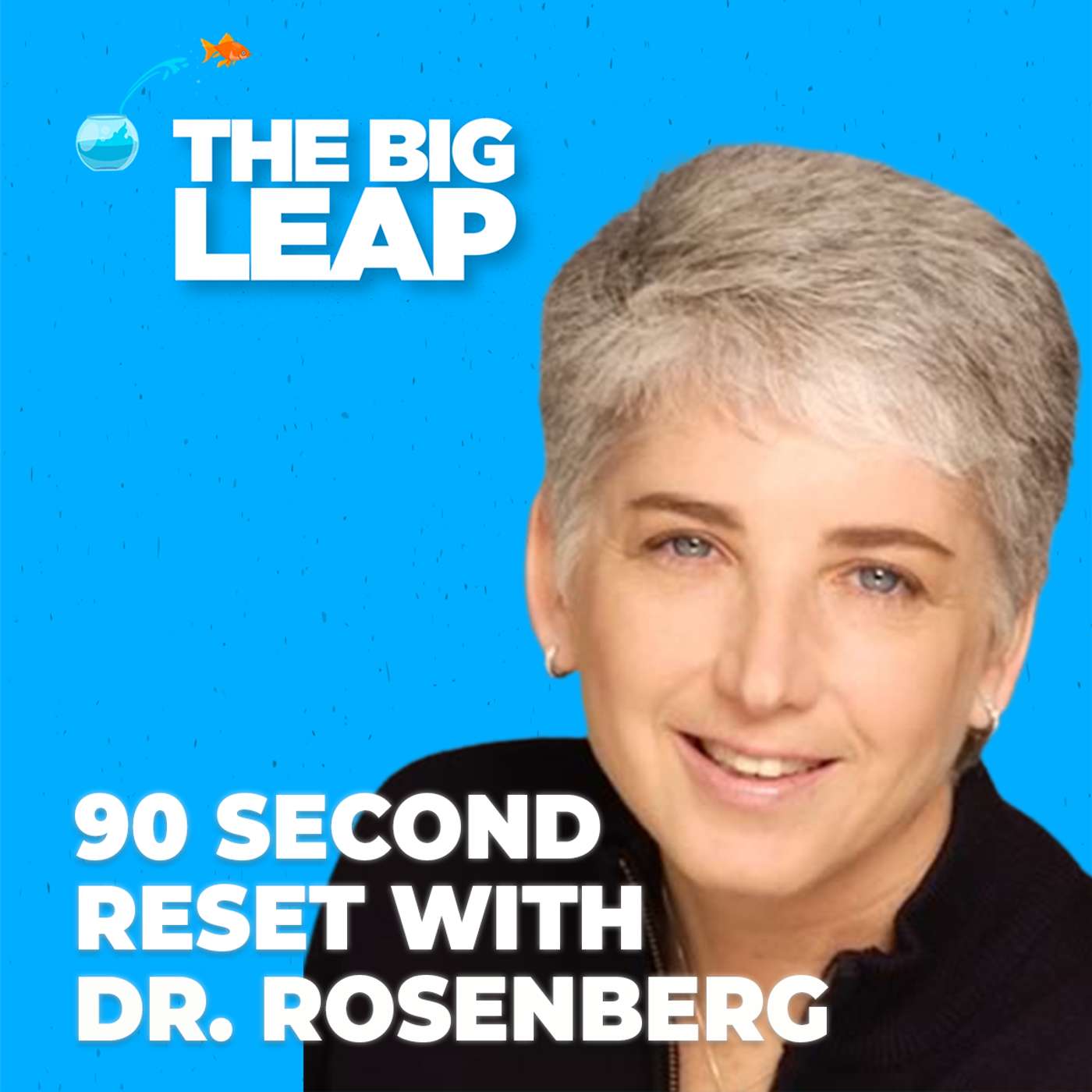 The 90-Second Reset with Dr. Joan Rosenberg The 90-Second Reset with Dr. Joan Rosenberg