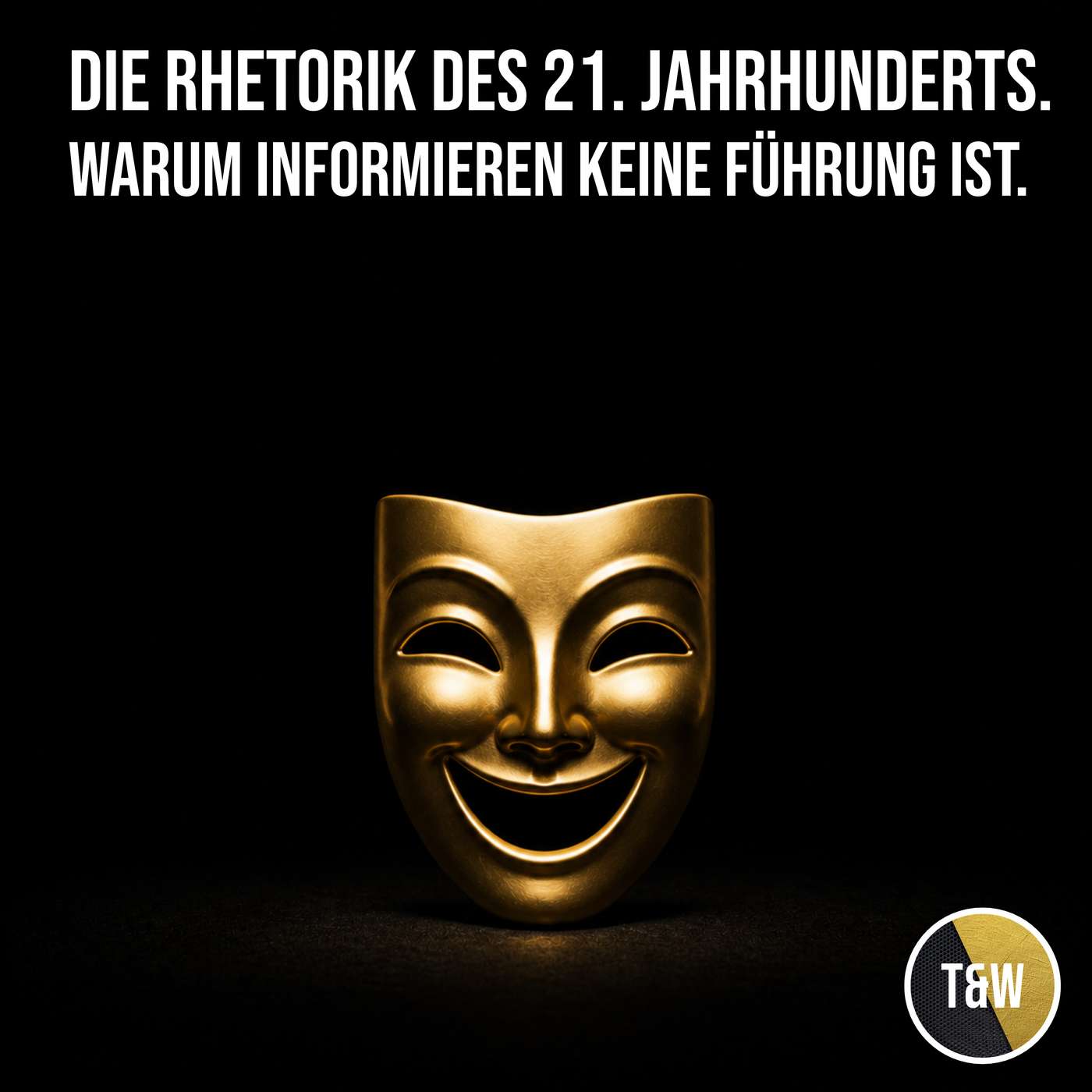 #074 Die Rhetorik des 21. Jahrhunderts - Warum Informieren keine Führung ist episode artwork