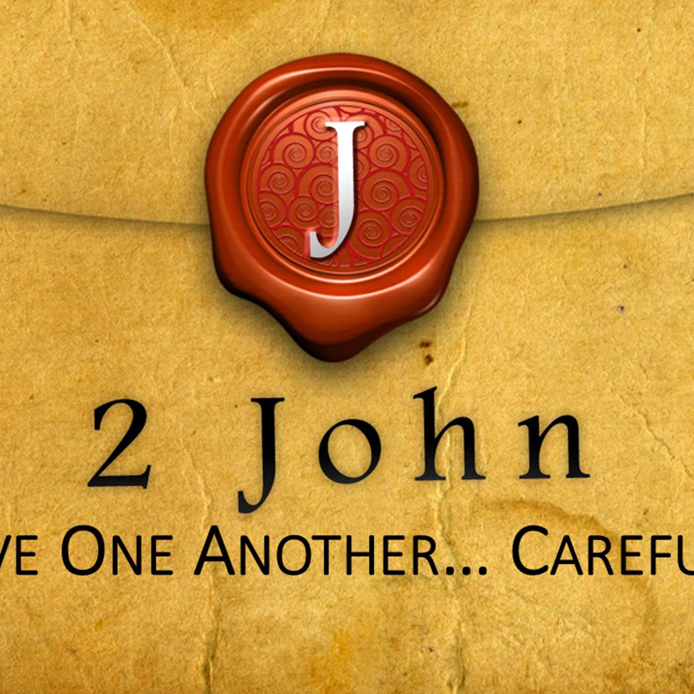 2 John Part 2: Love One Another... Carefully