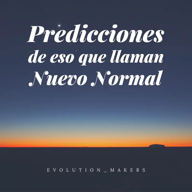 Predicciones de eso que llaman Nuevo Normal