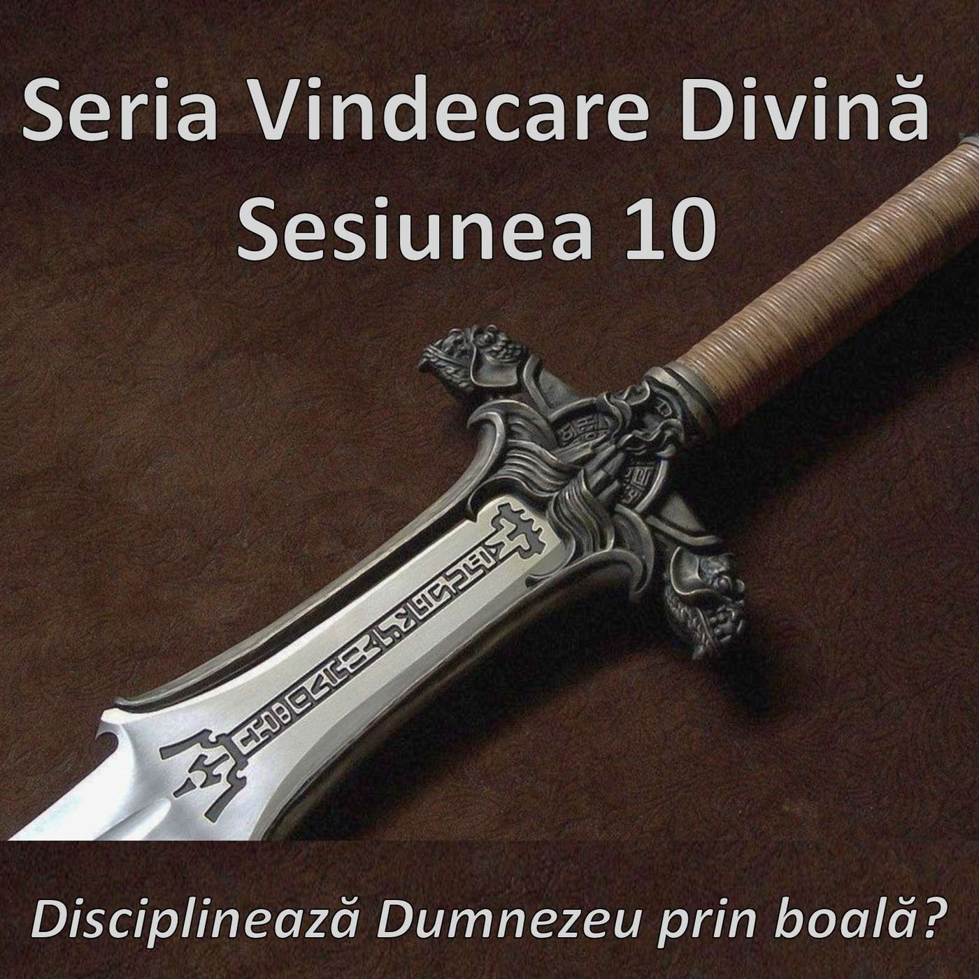 Sesiunea 10 - Disciplinează Dumnezeu prin boală? (Vindecare divină) episode artwork