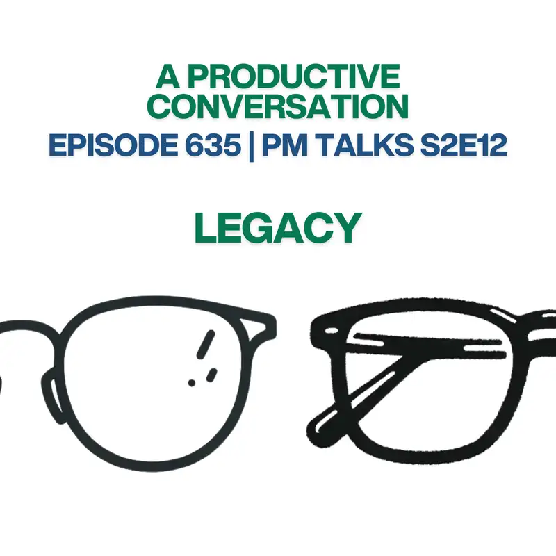 PM Talks S2E12: Legacy