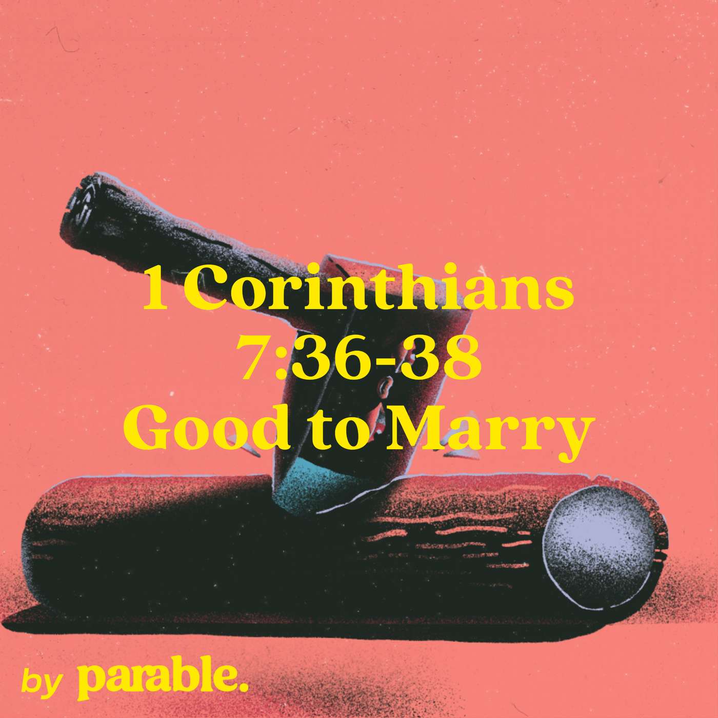 1 Corinthians Part 32: Good to Marry [1 Corinthians 7:36-38] episode artwork