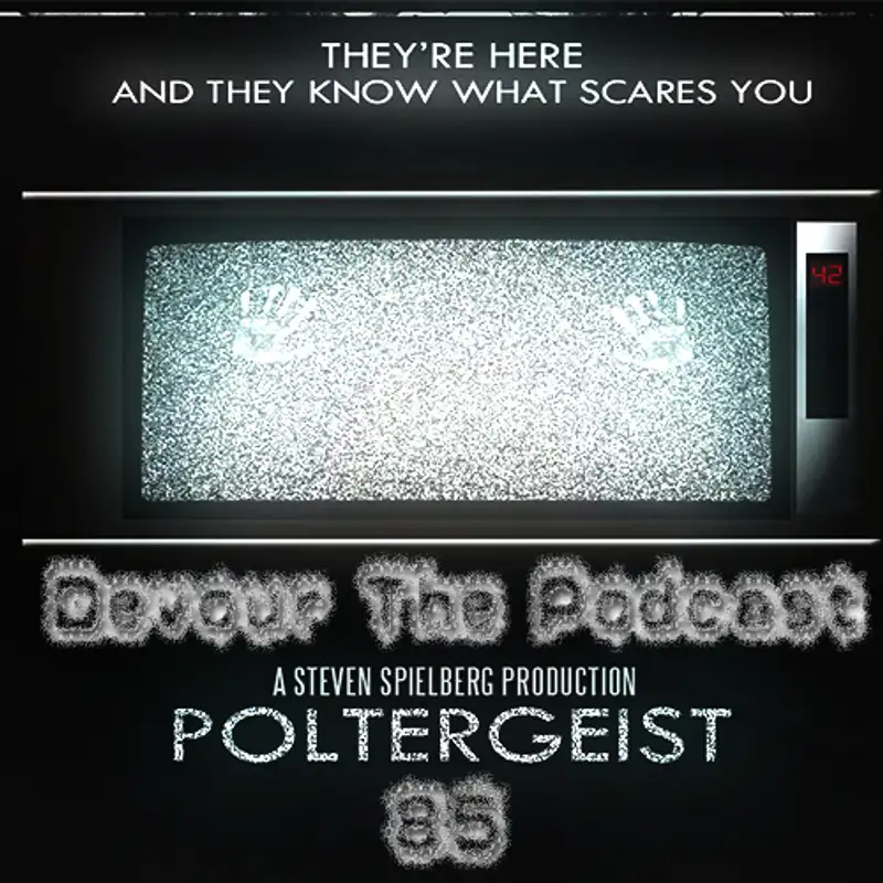 Devour the Podcast 85: Poltergeist