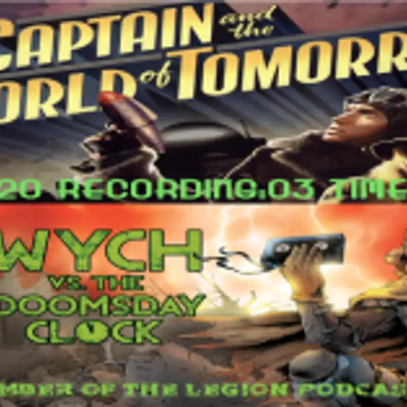 Wych Vs. The Doomsday Clock: Week #20, Recording #03, Hour 04:45 – It’s doomsday Biggles!